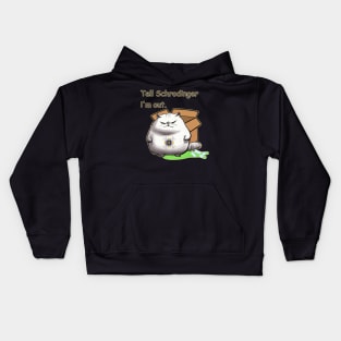 Tell Schrodinger, I'm Out Kids Hoodie